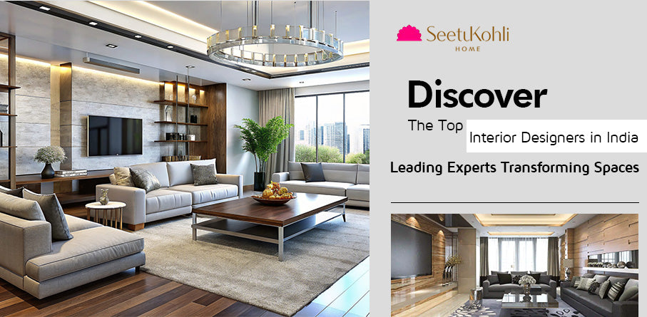 Discover the Top Interior Designers in India: Leading Experts Transforming Spaces