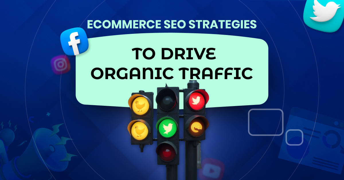 Ecommerce SEO Strategies to Drive Organic Traffic