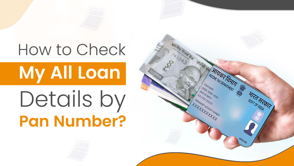 How to Check My All Loan Details by Pan Number? - EverydayLoanIndia