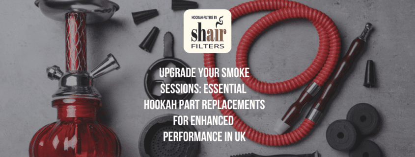 Upgrade Your Smoke Sessions: Essential Hookah Part Replacements for Enhanced Performance in UK | by Hookah Filters