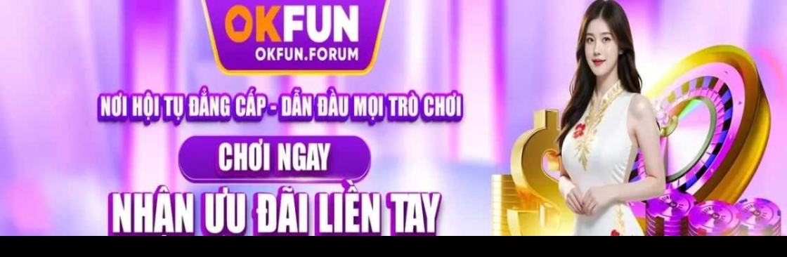 OKFUN  Nhà Cái OKFUN Link Đăng Nhập Chính Thức 188K Cover Image