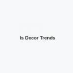 Is decor trends